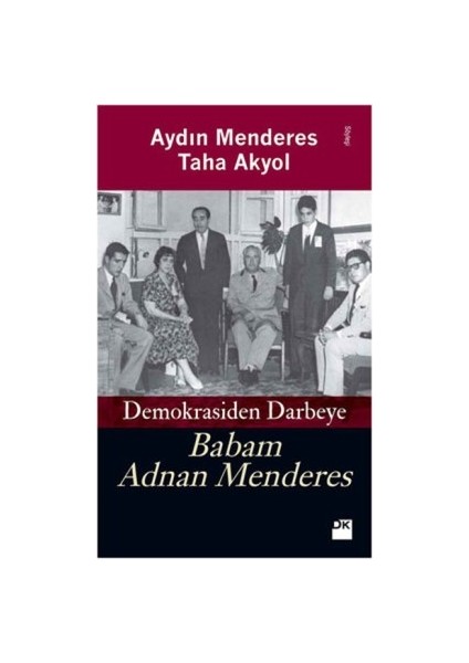 Babam Adnan Menderes Demokrasiden Darbeye
