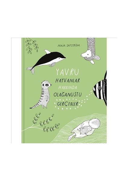 Yavru Hayvanlar Hakkında Olağanüstü Gerçekler (Ciltli)