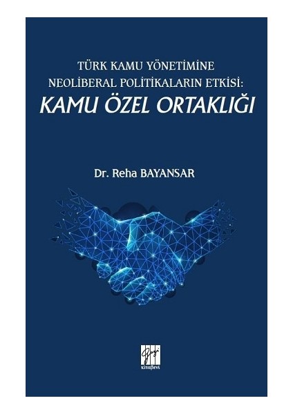 Türk Kamu Yönetimine Neoliberal Politikaların Etkisi: Kamu Özel Ortaklığı