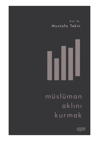 Müslüman Aklını Kurmak