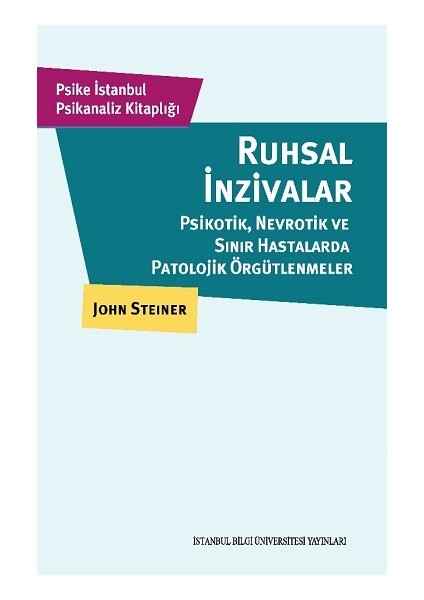 Ruhsal Inzivalar Psikotik, Nevrotik ve Sınır Hastalarda Patolojik Örgütlenmeler