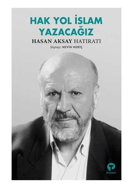Hak Yol Islam Yazacağız - Hasan Aksay Hatıratı