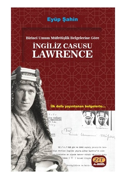 Birinci Umum Müfettişlik Belgelerine Göre Ingiliz Casusu Lawrence