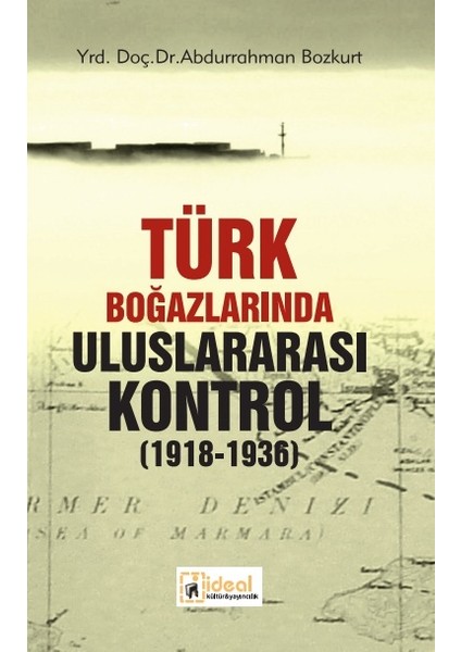 Türk Boğazlarında Uluslararası Kontrol (1918-1936)