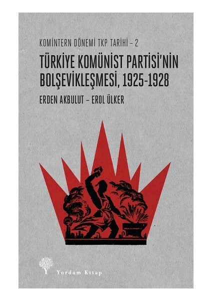 Komintern Dönemi Tkp Tarihi 2 - Türkiye Komünist Partisi'nin Bolşevikleşmesi