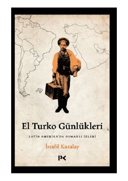 El Turko Günlükleri - Latin Amerika’da Osmanlı Izleri