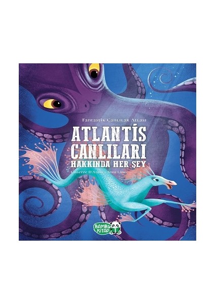 Atlantis Canlıları Hakkında Her Şey (Ciltli)
