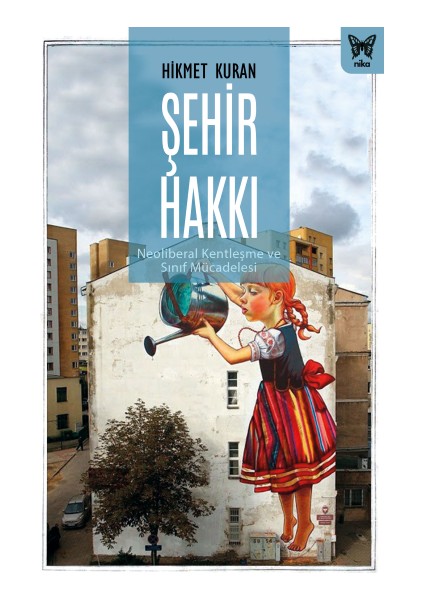 Şehir Hakkı : Neoliberal Kentleşme ve Sınıf Mücadelesi