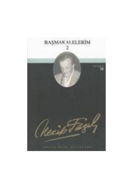 Başmakalelerim 2 : 61 - Necip Fazıl Bütün Eserleri