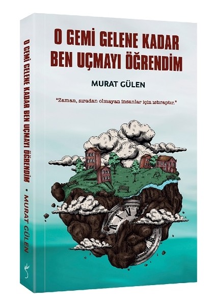 O Gemi Gelene Kadar Ben Uçmayı Öğrendim