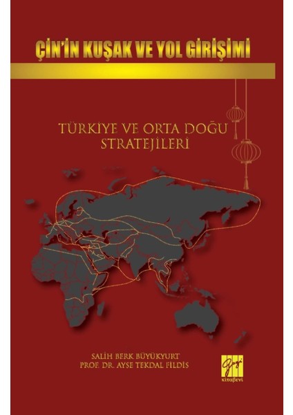 Çin’in Kuşak ve Yol Girişimi Türkiye ve Orta Doğu Stratejileri