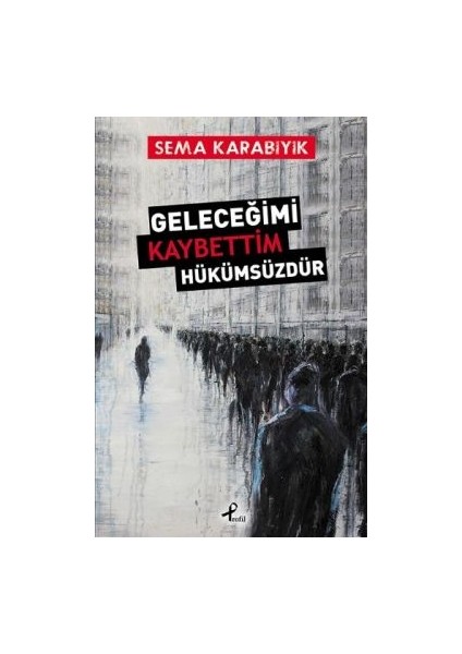 Geleceğimi Kaybettim Hükümsüzdür