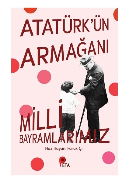 Atatürk’ün Armağanı Milli Bayramlarımız