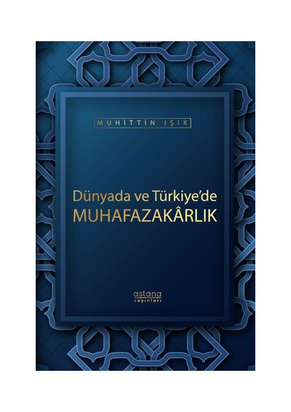 Dünyada ve Türkiye’de Muhafazakarlık