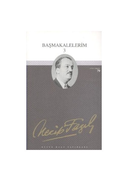 Başmakalelerim 3 : 62 - Necip Fazıl Bütün Eserleri