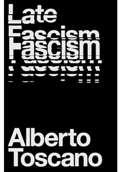 Late Fascism : Race Capitalism And The Politics Of Crisis