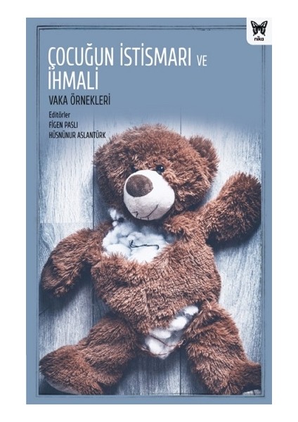 Çocuğun Istismarı ve Ihmali: Vaka Örnekleri