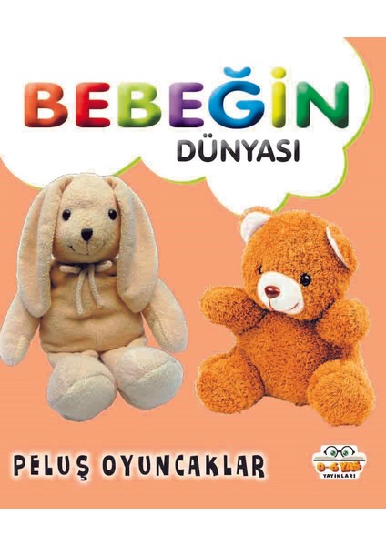 Bebeğin Dünyası - Peluş Oyuncaklar (Sıvama Cilt)
