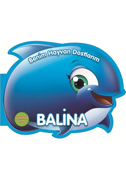 Balina - Benim Hayvan Dostlarım (Ciltli)
