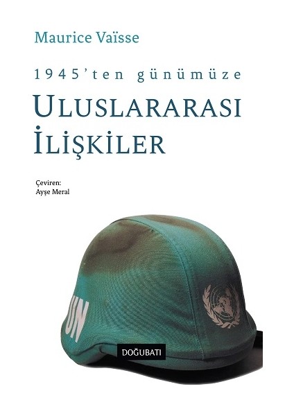 1945’TEN Günümüze Uluslararası Siyasi Ilişkilere