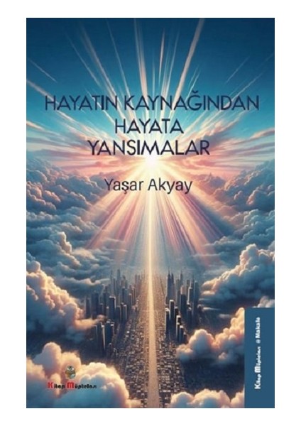 Hayatın Kaynağından Hayata Yansımalar