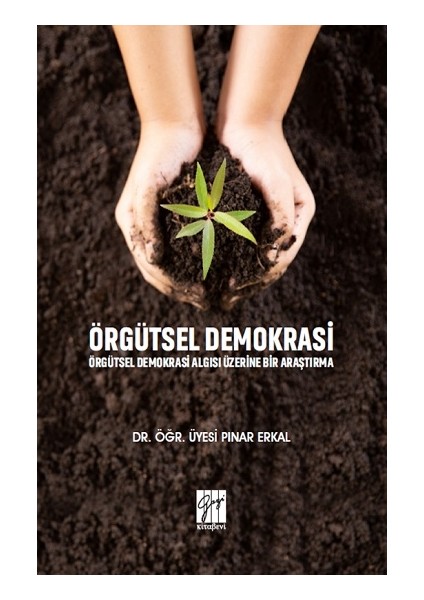 Örgütsel Demokrasi Örgütsel Demokrasi Algısı Üzerine Bir Araştırma