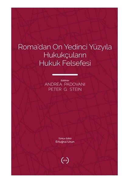 Roma’dan On Yedinci Yüzyıla Hukukçuların Hukuk Felsefesi