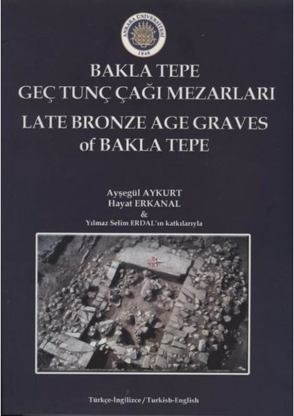 Baklatepe Geç Tunç Çağı Mezarları - Late Bronze Age Graves Of Bakla Tepe