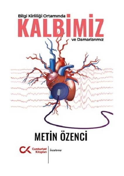 Bilgi Kirliliği Ortamında Kalbimiz ve Damarlarımız