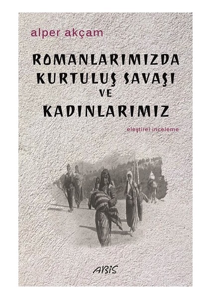 Romanlarımızda Kurtuluş Savaşı ve Kadınlarımız