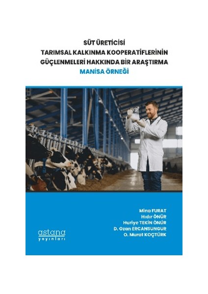 Süt Üreticisi Tarımsal Kalkınma Kooperatiflerinin Güçlenmeleri Hakkında Bir Araştırma