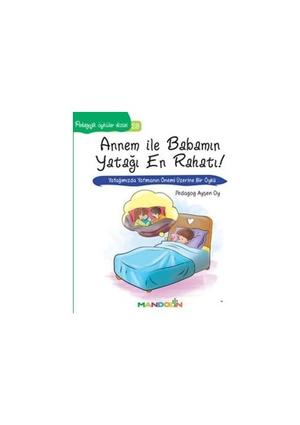 Pedagojik Öyküler: 23 - Annem ile Babamın Yatağı En Rahatı!