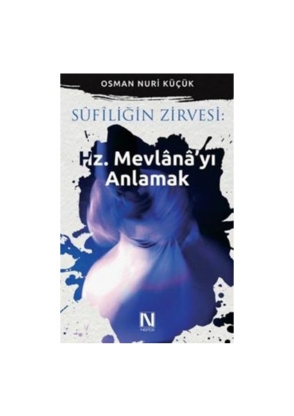Sufiliğin Zirvesi: Hz. Mevlana'yı Anlamak