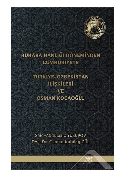 Buhara Hanlığı Döneminden Cumhuriyete - Türkiye Özbekistan Ilişkileri ve Osman Kocaoğlu