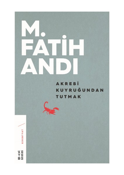 Akrebi Kuyruğundan Tutmak