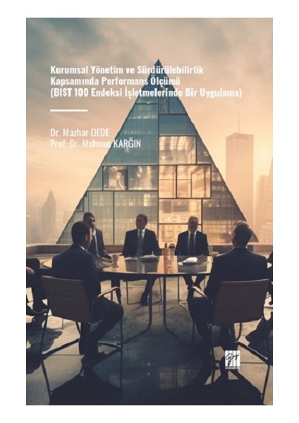 Kurumsal Yönetim ve Sürdürülebilirlik Kapsamında Performans Ölçümü (Bıst 100 Endeksi Işletmelerinde Bir Uygulama)