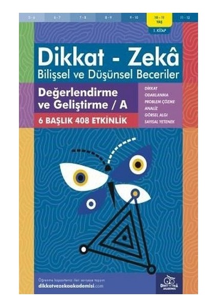 10-11 Yaş Dikkat-Zeka - Bilişsel ve Düşünsel Beceriler - Değerlendirme ve Geliştirme - A 1. Kitap