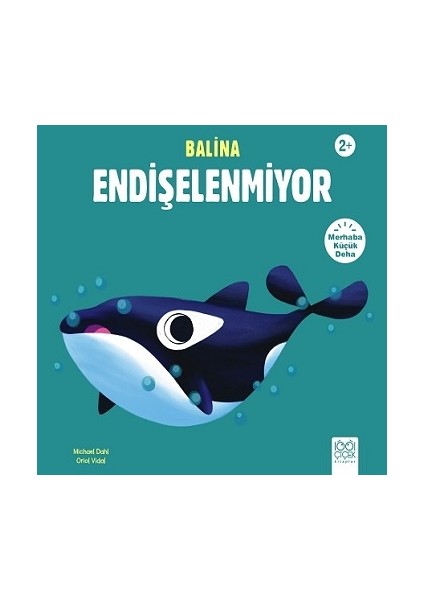 Balina Endişelenmiyor - Merhaba Küçük Deha