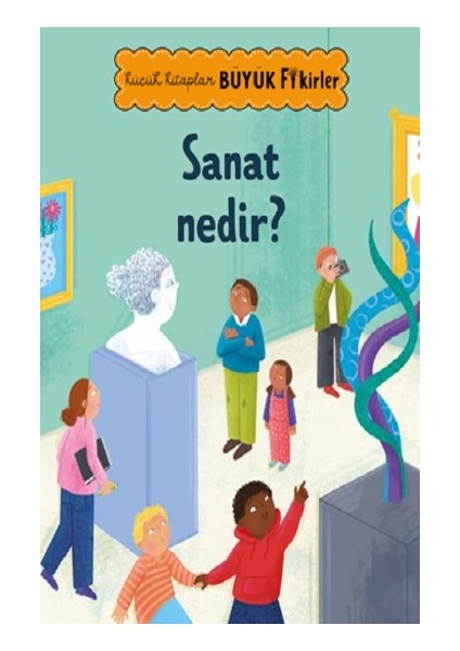 Küçük Kitaplar Büyük Fikirler: Sanat Nedir?