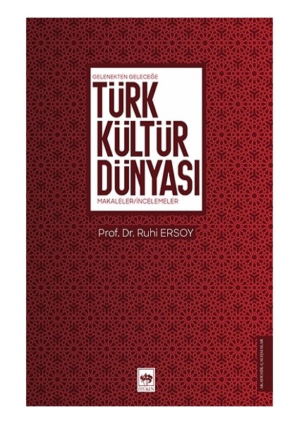 Gelenekten Geleceğe Türk Kültür Dünyası
