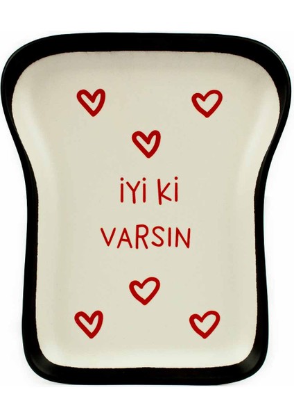 Iyi Ki Varsın! ❤️ Tasarım Tost Tabağı - Kahvaltı Sunum Tabağı