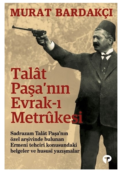 Talât Paşa’nın Evrak-I Metrûkesi