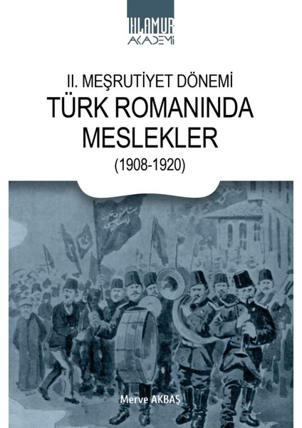 Iı. Meşrutiyet Dönemi Türk Romanında Meslekler (1908-1920)