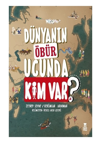 Dünyanın Öbür Ucunda Kim Var? (Ciltli)