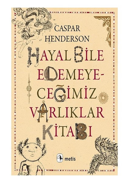 Hayal Bile Edemeyeceğimiz Varlıklar Kitabı