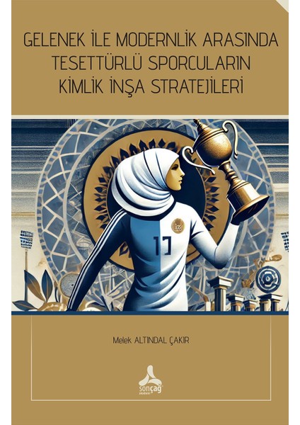 Gelenek Ile Modernlik Arasında Tesettürlü Sporcuların Kimlik Inşa Stratejileri