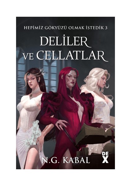 Hepimiz Gökyüzü Olmak Istedik 3 - Deliler ve Cellatlar