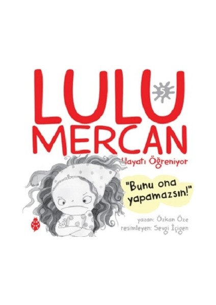 Lulu Mercan Hayatı Öğreniyor 5 - Bunu Ona Yapamazsın