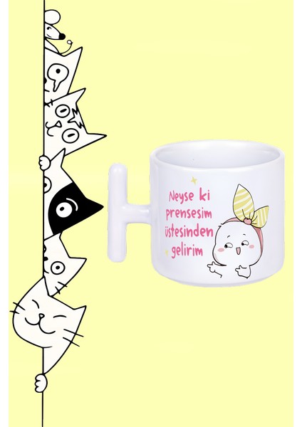 Neyse Ki Prensesim Üstesinden Gelirim Moddo Tasarım Baskılı Beyaz T Sap Kupa Bardak