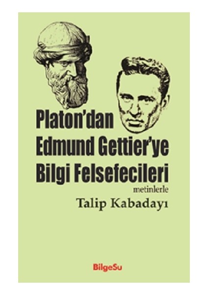 Platon'dan Edmund Gettier'ye Bilgi Felsefecileri (Metinlerle)